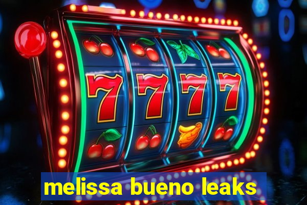 melissa bueno leaks